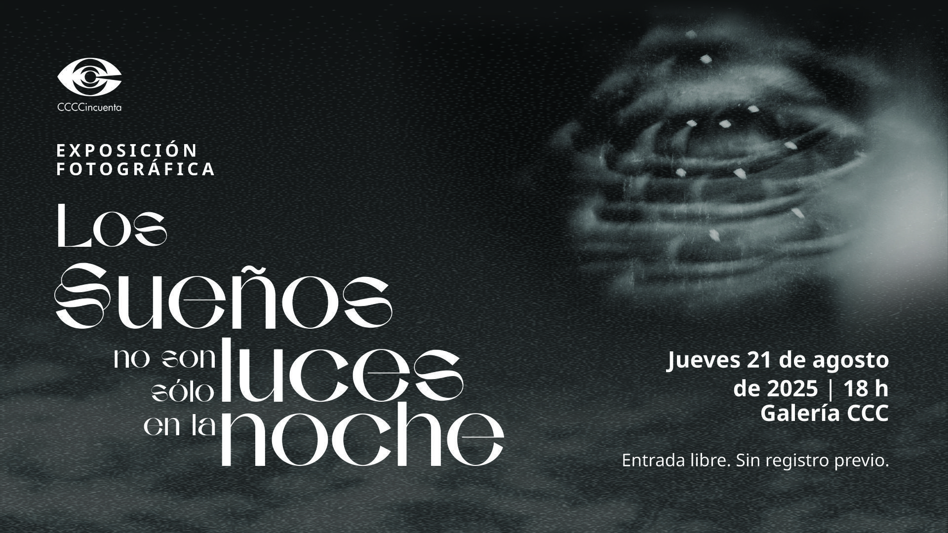 Exposición Fotográfica: Los sueños no son sólo luces en la noche CCC
